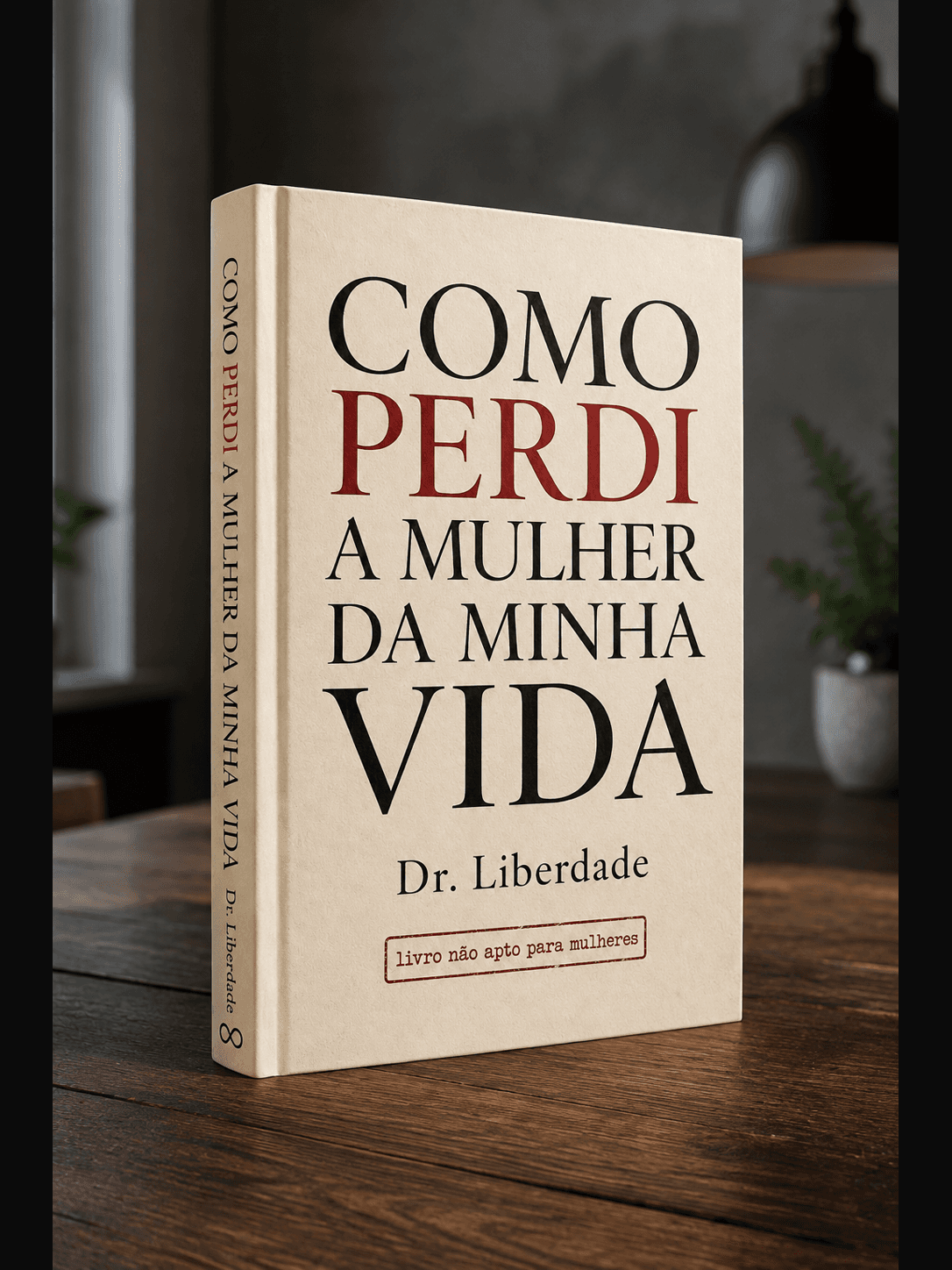 Portada de Cómo Perdí a la Mujer de Mi Vida — libro de Dr. Libertad